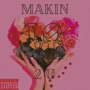 Makin Love 2 U (feat. lele)