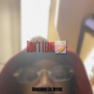 Don't Leave (feat. Swiiperrr) [Explicit]