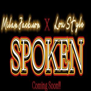 Spoken By Milan Jackson Ft Lou Style (feat. Lou Style) (Explicit)