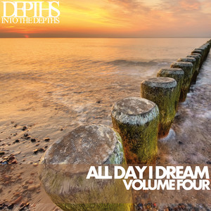 All Day I Dream, Vol. Four - Essential Deep House Selection