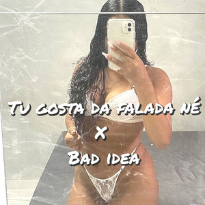 Tu Gosta Da Falada Né x Bad Idea (feat. Shiloh Dynasty)