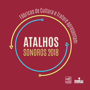 Fábricas de Cultura e Tratore Apresentam: Atalhos Sonoros 2018