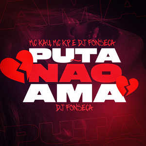 Puta Não Ama (Explicit)