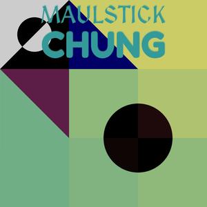 Maulstick Chung