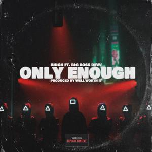 Only Enough(feat. BHigh) (Explicit)