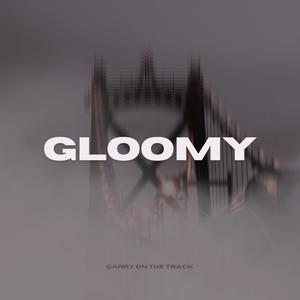 Gloomy