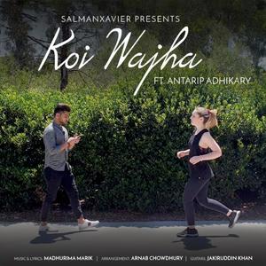 Koi Wajha (feat. Antarip Adhikary)