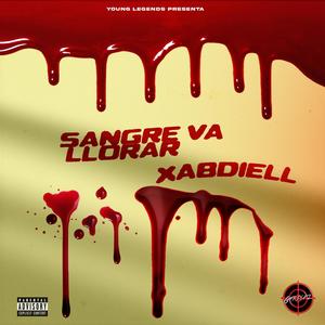 SANGRE VA LLORAR (feat. Xabdiell) [Explicit]