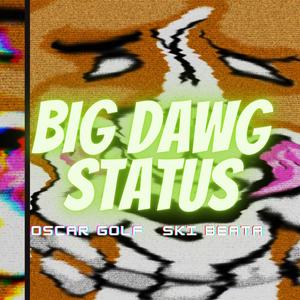 Big Dawg Status (feat. Ski Beata) [Explicit]