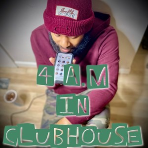 4 a.m In Clubhouse (Explicit)