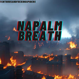 Napalm Breath (feat. Tyler Patchett) [Explicit]