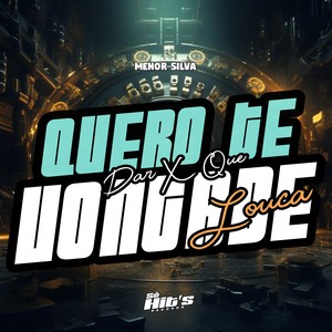 Quero te Dar x Que Vontade Louca (Explicit)