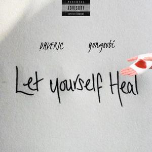 Let Yourself Heal (Explicit)