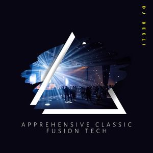Apprehensive Classic Fusion Tech (Original Mix)