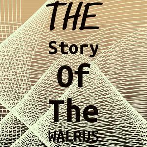 The Story Of The Walrus