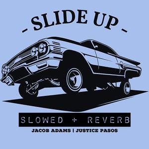 Slide Up (SLOWED + REVERB) (feat. Justice Posas)