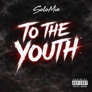 To the Youth (Explicit)