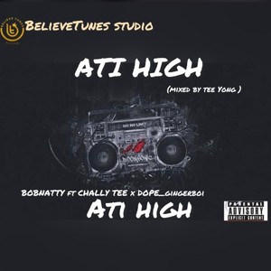 ATI HIGH (feat. BOBNATTY, CHALLY TEE & DOPE GINGERBOI)