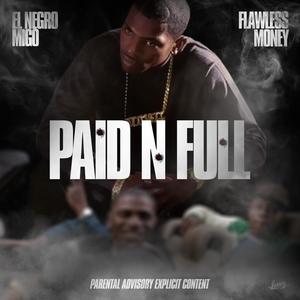 Paid N Full (feat. EL Negro Migo & Flawless Money) (Explicit)