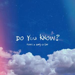 Do You Know (feat. Sanju_d_liar)