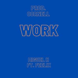 Work (feat. Feelix) (Explicit)