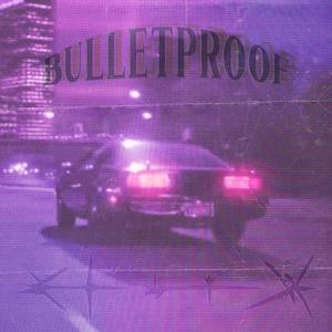 bulletproof (Explicit)