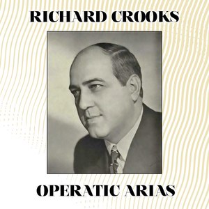 Richard Crooks Operatic Arias