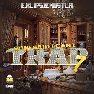 Who Said I Can't Trap?, Vol. 7