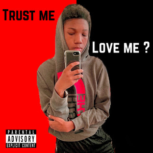 Trust Me Love Me ? (Explicit)