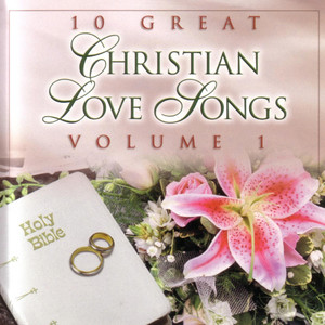 10 Great Christian Love Songs : Vol.1