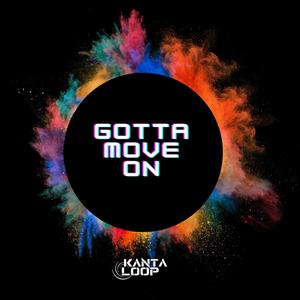 Gotta Move On