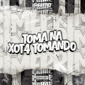 TOMA NA XOT4 TOMANDO (Explicit)