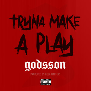 Tryna Make a Play (Explicit)
