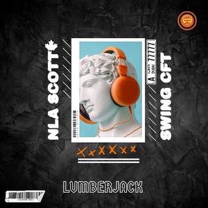 Lumberjack (NLA Scott & Swing CFT) (Explicit)