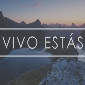 Vivo Estás