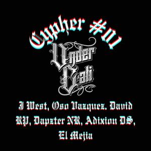 UnderCaliCypher #01 (feat. J West, David RP, Oso Vazquez, Dapzter NR, Adixion DS & El Mejia) [Explicit]