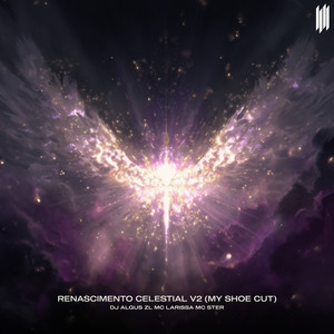 RENASCIMENTO CELESTIAL V2 (MY SHOE CUT) (SUPER SLOWED|Explicit)