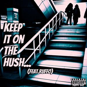 Keep It On The Hush (Explicit)