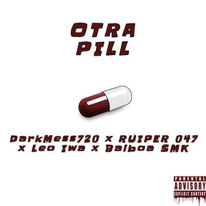 DarkMess720 - Otra Pill(feat. Leo Iwa, Ruiper 047 & Balboa SMK) (Explicit)