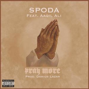 Pray More (feat. Aaqil Ali) [Explicit]