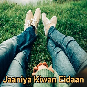 Jaaniya Kiwan Eidaan