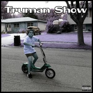 Truman Show (Explicit)