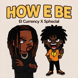 HOW E BE (Explicit)