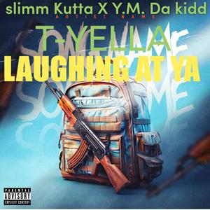 Laughing at ya (feat. Y.M. Da Kidd & T-Yella) (Explicit)