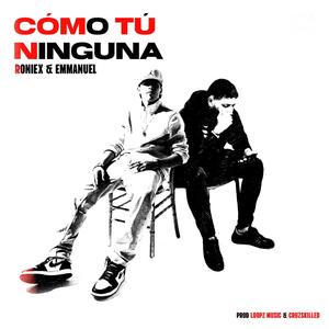 Como Tú Ninguna (feat. Emmanuel & Loopz Music) [Explicit]