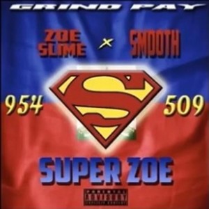 Super Zoe (feat. GrindPay Smooth) [Explicit]