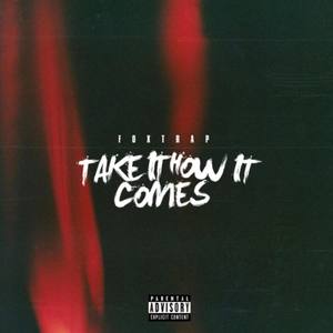 Take It How It Comes (Explicit)