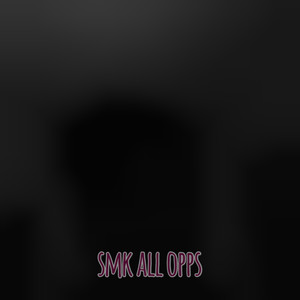 SMK ALL OPPS (Explicit)