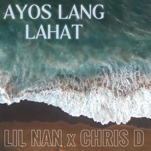 AYOS LANG LAHAT (feat. Chris D)