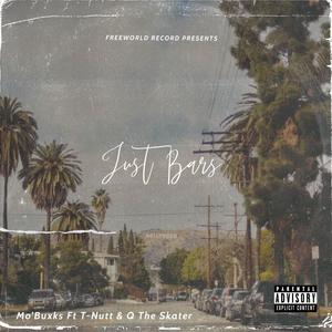 Just Bars (feat. Big Buxks, T-Nutt & Q The Skater) [Explicit]